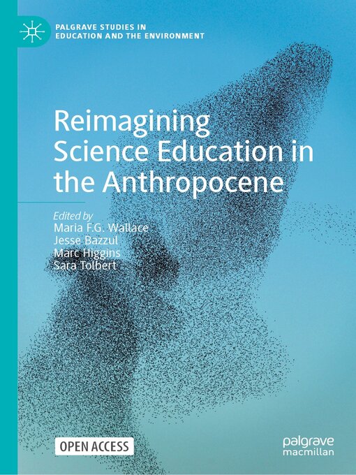 Title details for Reimagining Science Education in the Anthropocene by Maria F. G. Wallace - Available